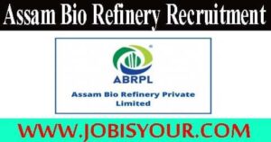 Assam Bio Refinery Recruitment