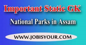 Important Facts of 5 National Parks in Assam| Important GK questions with answers For competitive Exams