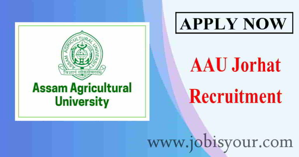 AAU Jorhat Recruitment 2021