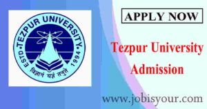 Tezpur University Admission 2021 ,tezu admission 2021